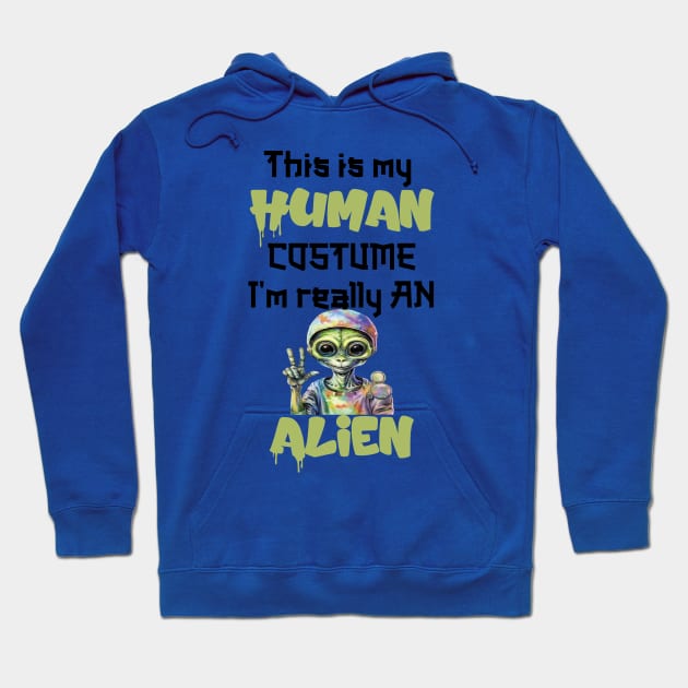 This Is My Human Custome I'm Really An Alien Hoodie by WoodShop93